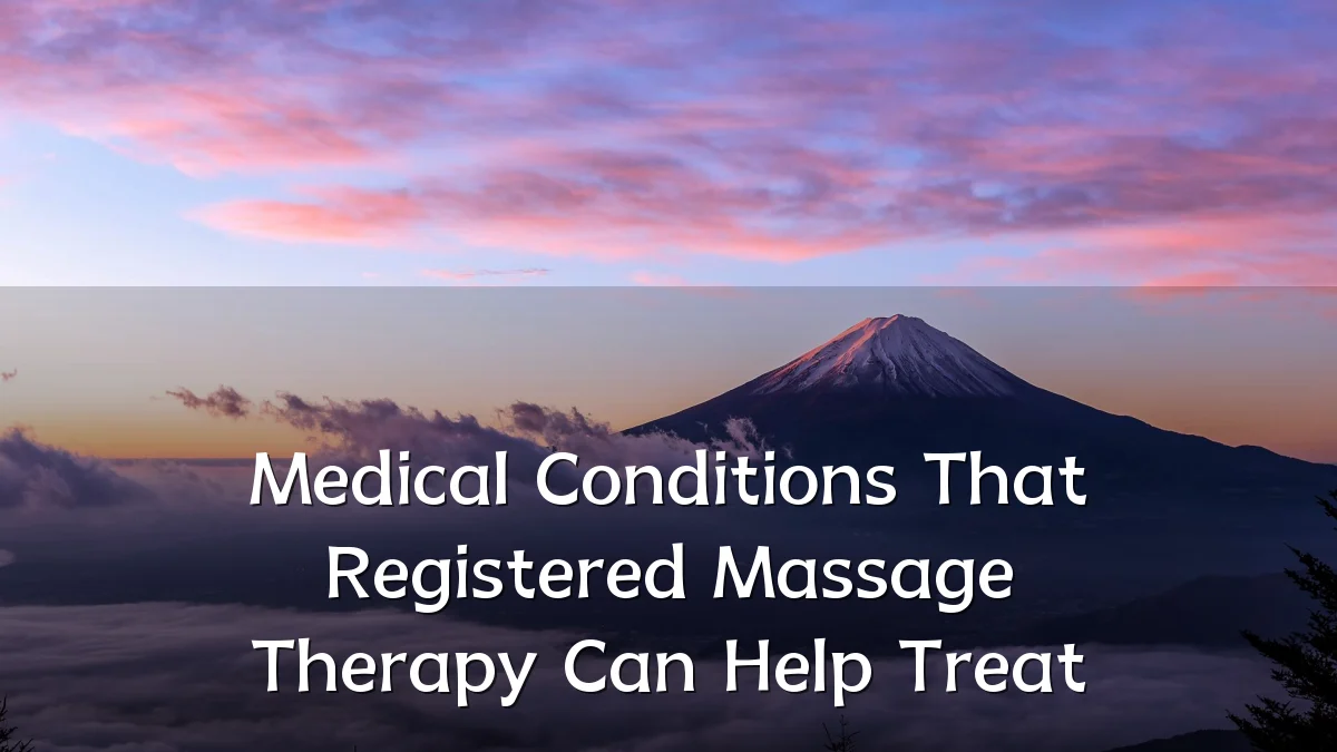 Medical Conditions That Registered Massage Therapy Can Help Treat