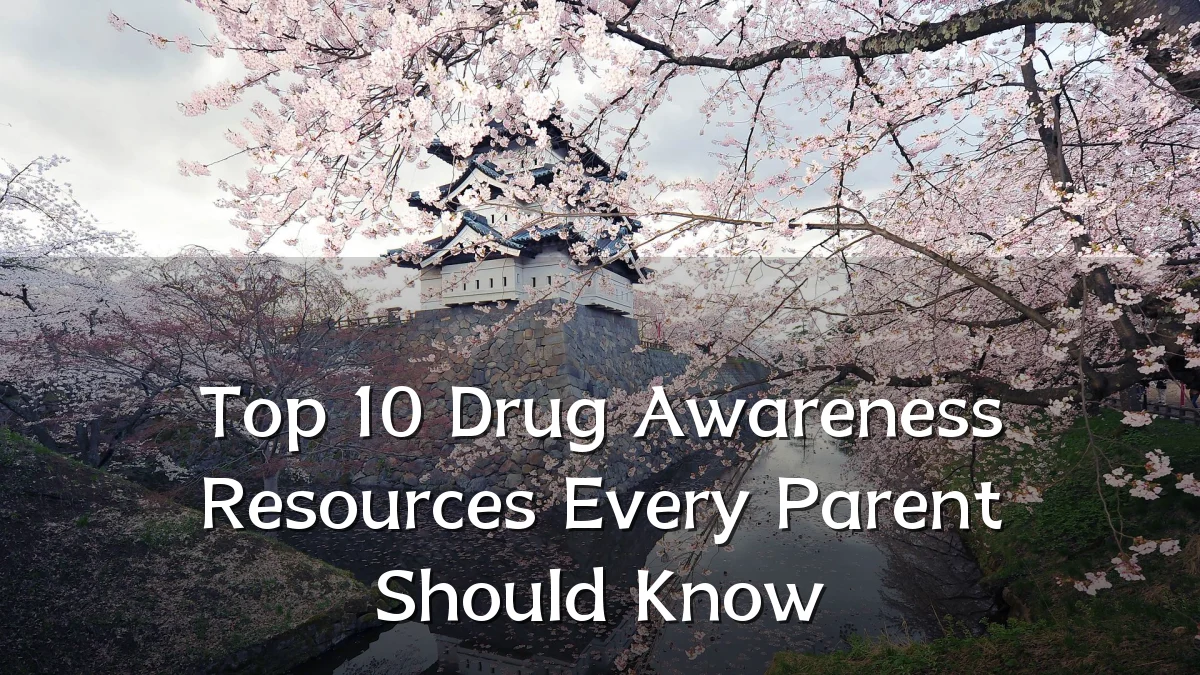 Top 10 Drug Awareness Resources Every Parent Should Know
