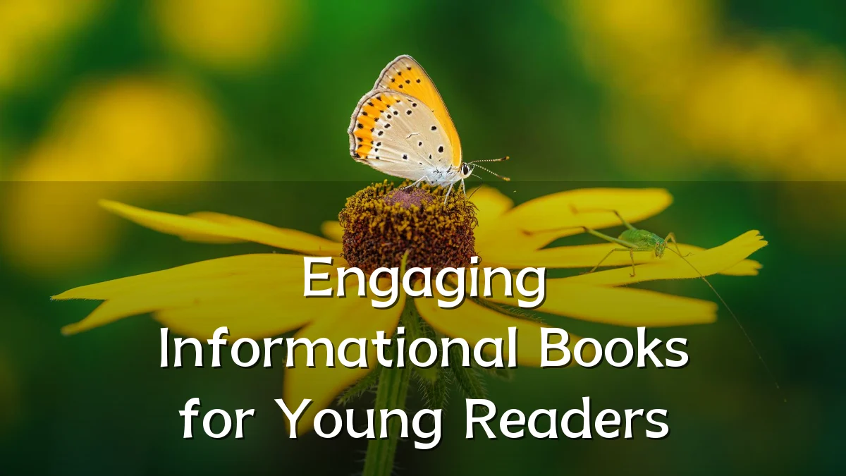 Engaging Informational Books for Young Readers