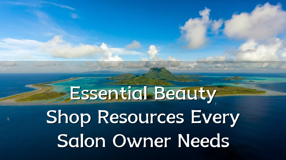 Essential Beauty Shop Resources Every Salon Owner Needs