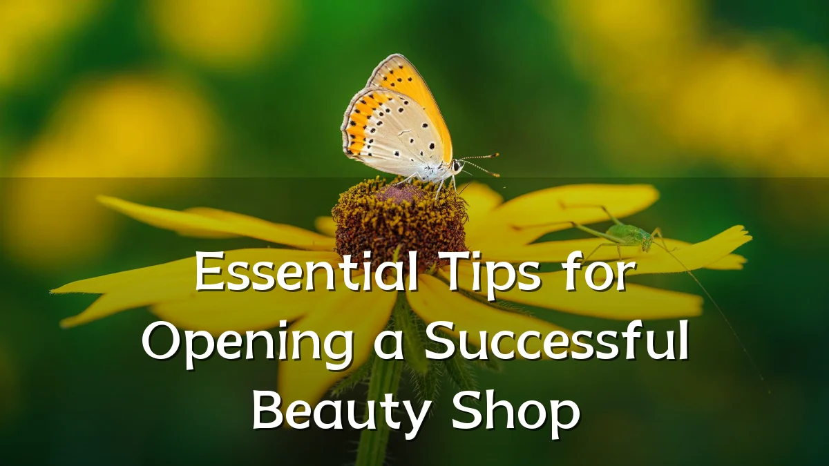 Essential Tips for Opening a Successful Beauty Shop