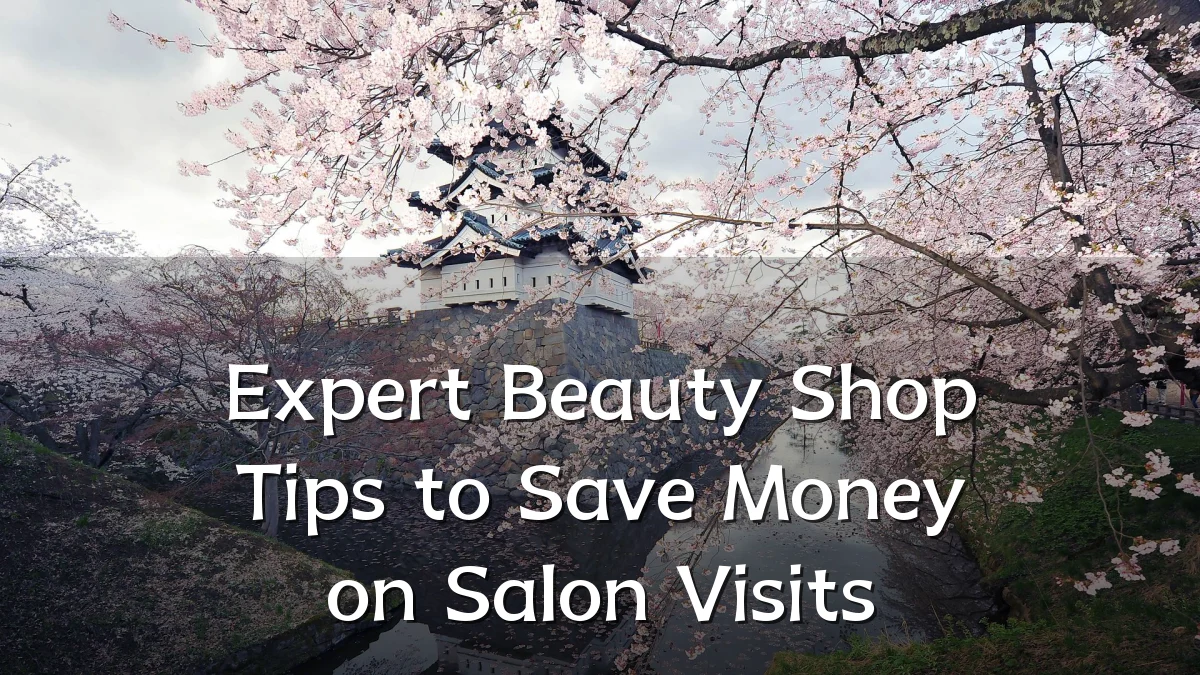 Expert Beauty Shop Tips to Save Money on Salon Visits