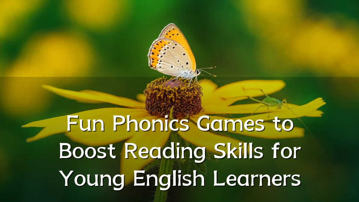 Fun Phonics Games to Boost Reading Skills for Young English Learners