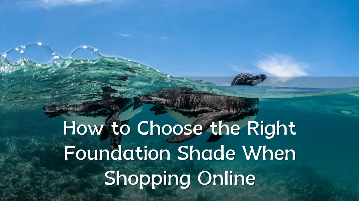 How to Choose the Right Foundation Shade When Shopping Online
