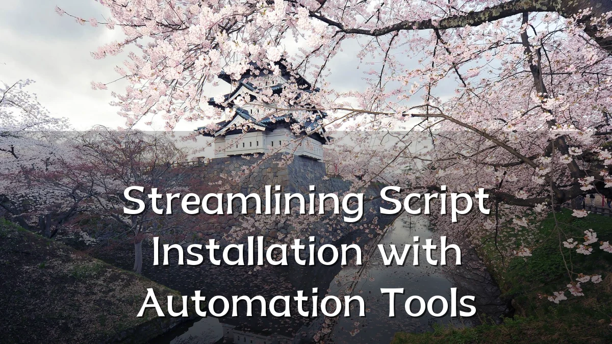 Streamlining Script Installation with Automation Tools