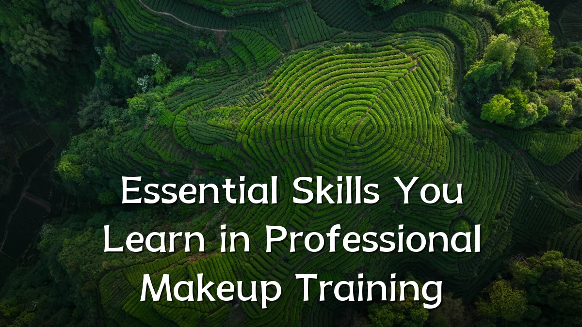 Essential Skills You Learn in Professional Makeup Training