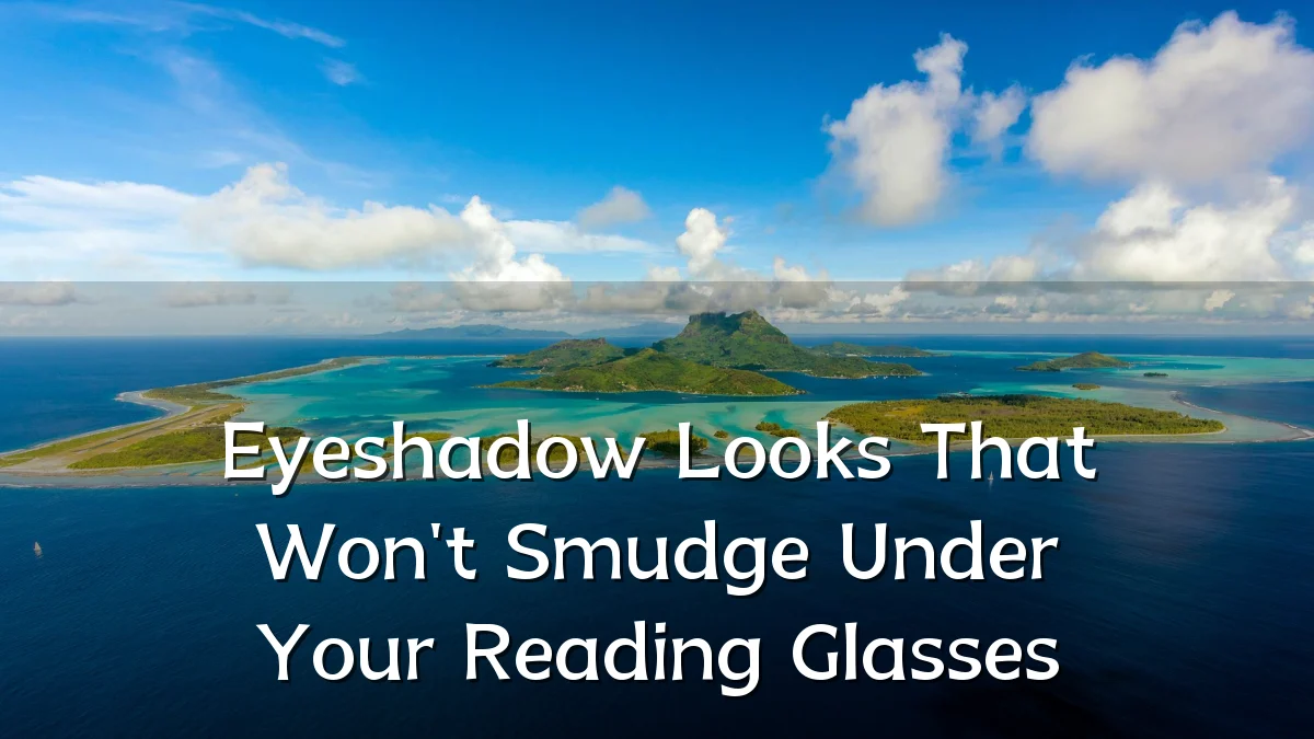 Eyeshadow Looks That Won't Smudge Under Your Reading Glasses