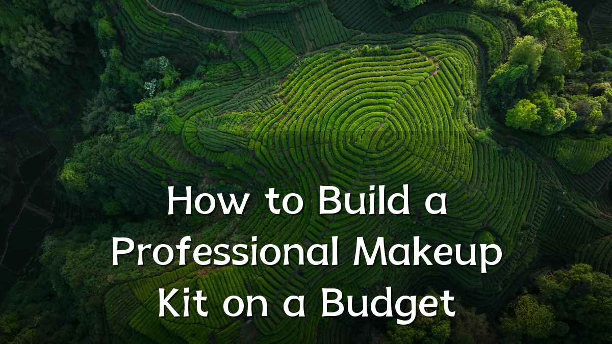 How to Build a Professional Makeup Kit on a Budget