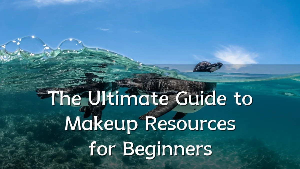 The Ultimate Guide to Makeup Resources for Beginners