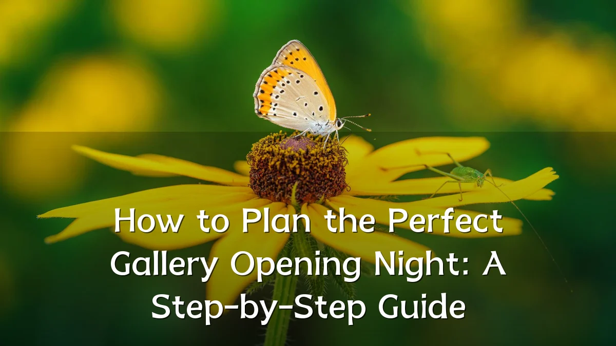 How to Plan the Perfect Gallery Opening Night: A Step-by-Step Guide